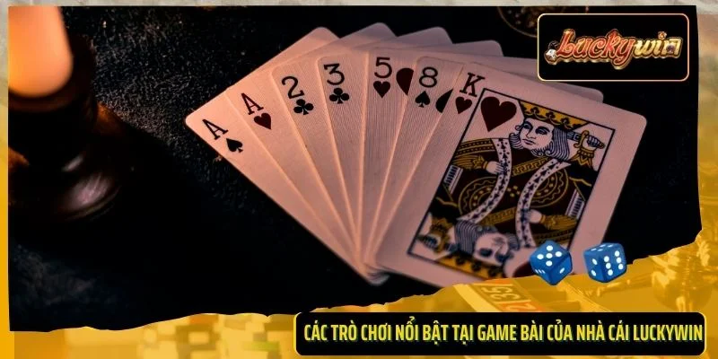 Các trò chơi nổi bật tại game bài của nhà cái Luckywin
