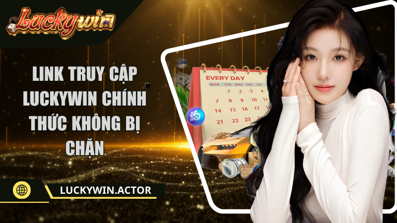 Link truy cập Luckywin chính thức không bị chặn