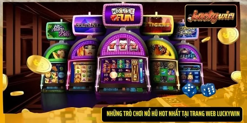 Những trò chơi nổ hũ hot nhất tại trang web Luckywin